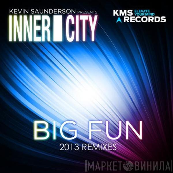 Presents Kevin Saunderson  Inner City  - Big Fun (2013 Remixes)