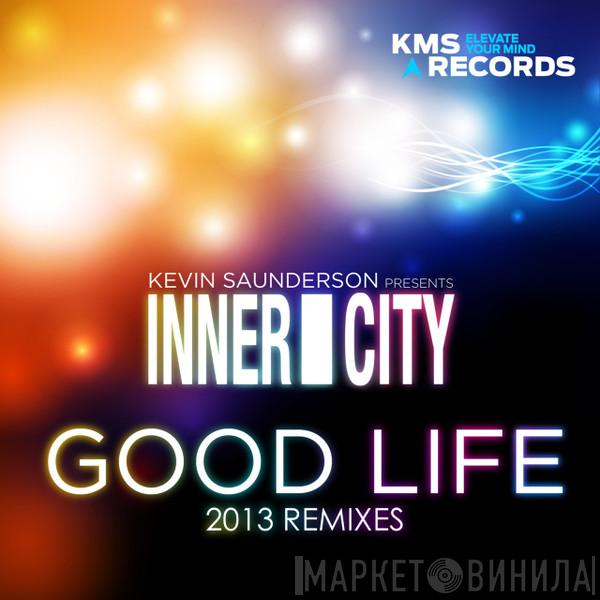Presents Kevin Saunderson  Inner City  - Good Life (2013 Remixes)