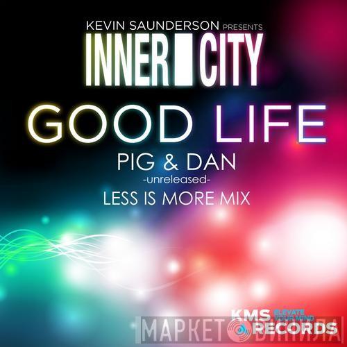 Presents Kevin Saunderson  Inner City  - Good Life 2013 (Pig & Dan Less Is More Vocal Mix)