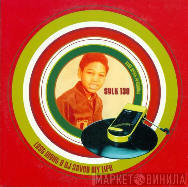 Presents King Britt  Sylk 130  - Last Night A DJ Saved My Life