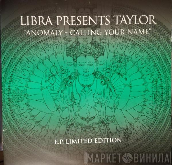 Presents Libra  Taylor  - Anomaly - Calling Your Name  (E.P. )