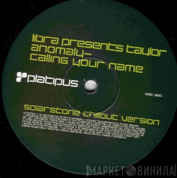 Presents Libra  Taylor  - Anomaly - Calling Your Name (Solarstone Chillout Version)