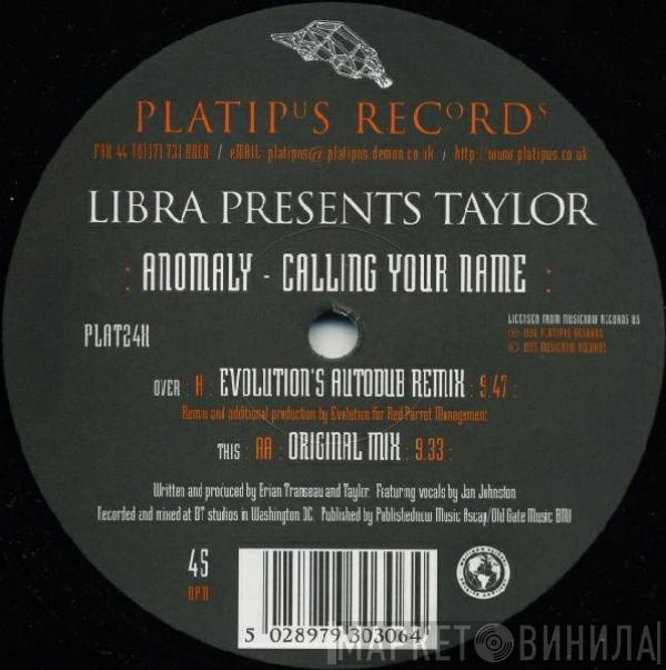 Presents Libra  Taylor  - Anomaly - Calling Your Name
