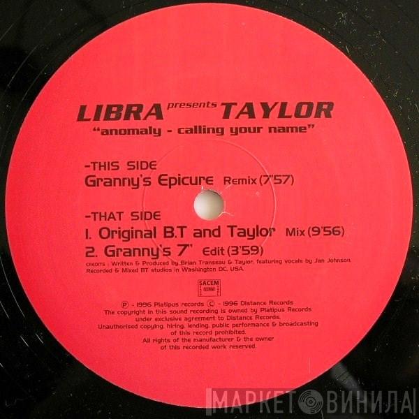 Presents Libra  Taylor  - Anomaly - Calling Your Name