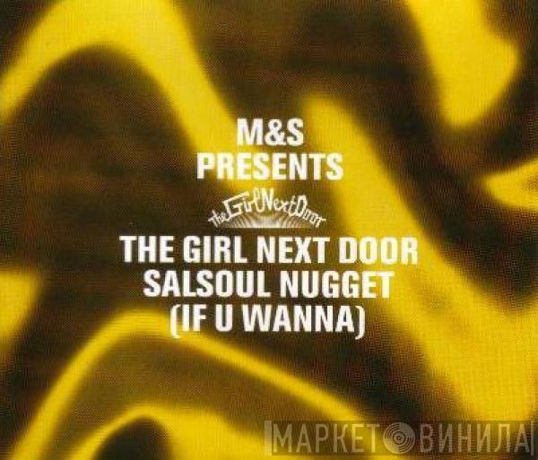 Presents M&S  The Girl Next Door  - Salsoul Nugget (If U Wanna)