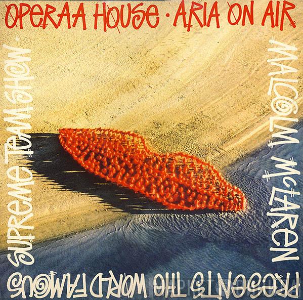 Presents Malcolm McLaren  World's Famous Supreme Team  - Operaa House - Aria On Air