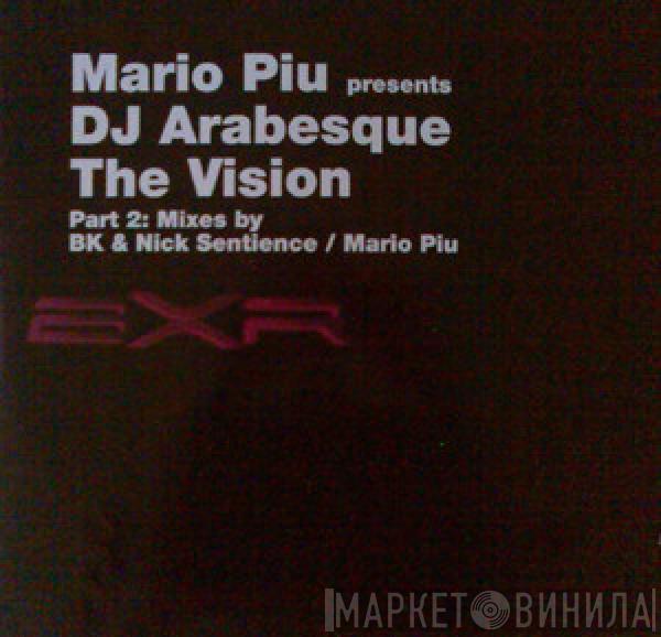 Presents Mario Più  DJ Arabesque  - The Vision (Part 2)