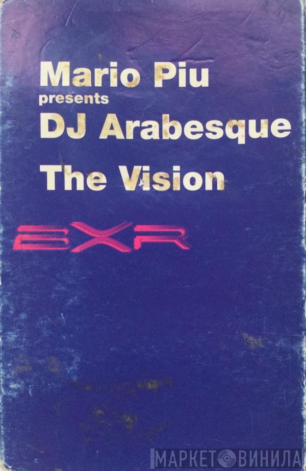 Presents Mario Più  DJ Arabesque  - The Vision