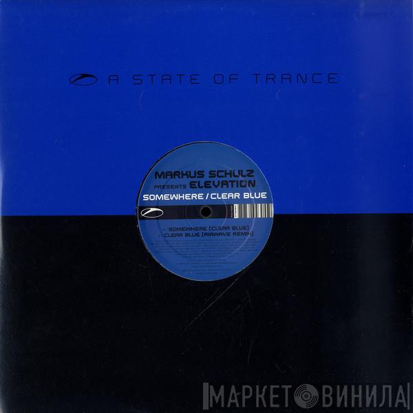 Presents Markus Schulz  Elevation   - Somewhere / Clear Blue