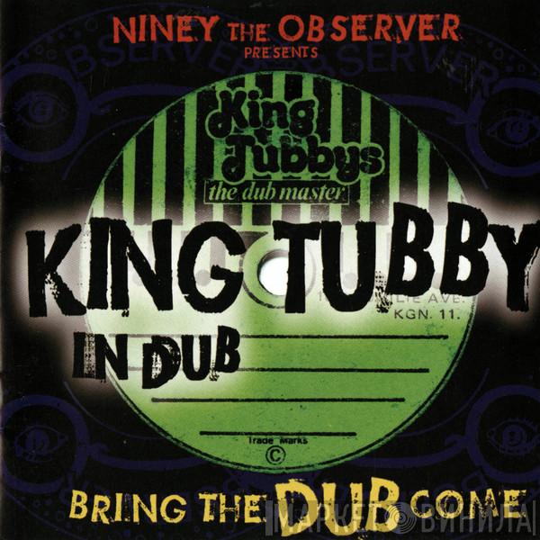 Presents Niney The Observer  King Tubby  - Niney The Observer Presents King Tubby In Dub: Bring The Dub Come