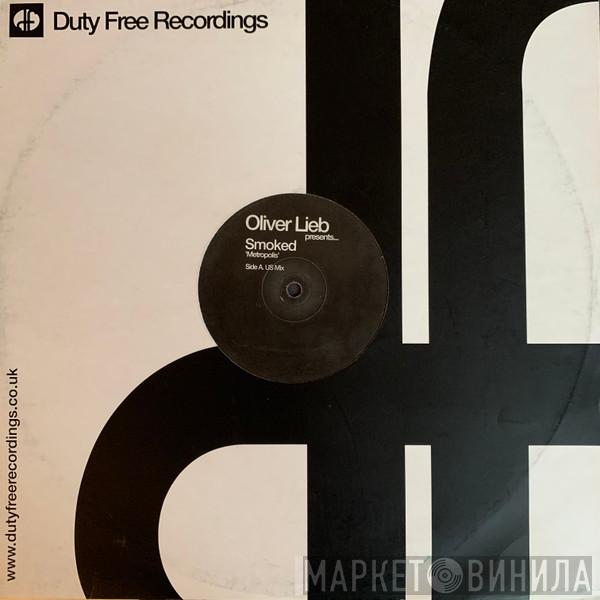 Presents Oliver Lieb  Smoked  - Metropolis