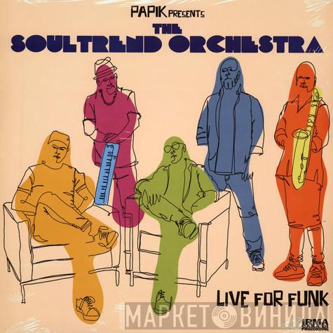 Presents Papik  The Soultrend Orchestra  - Live For Funk