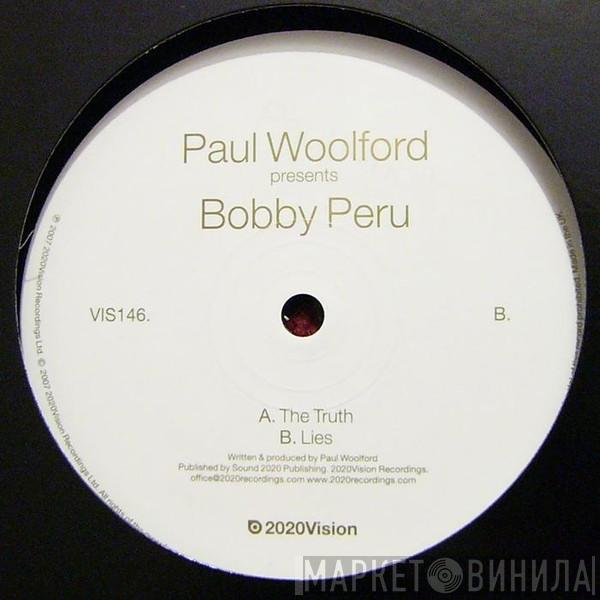 Presents Paul Woolford  Bobby Peru  - The Truth