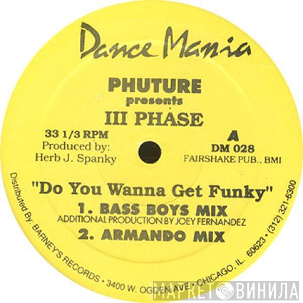 Presents Phuture  III Phase  - Do You Wanna Get Funky