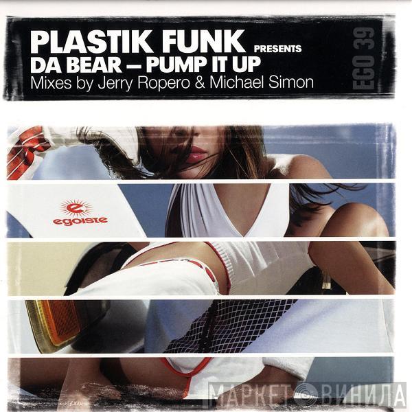 Presents Plastik Funk  Da Bear  - Pump It Up