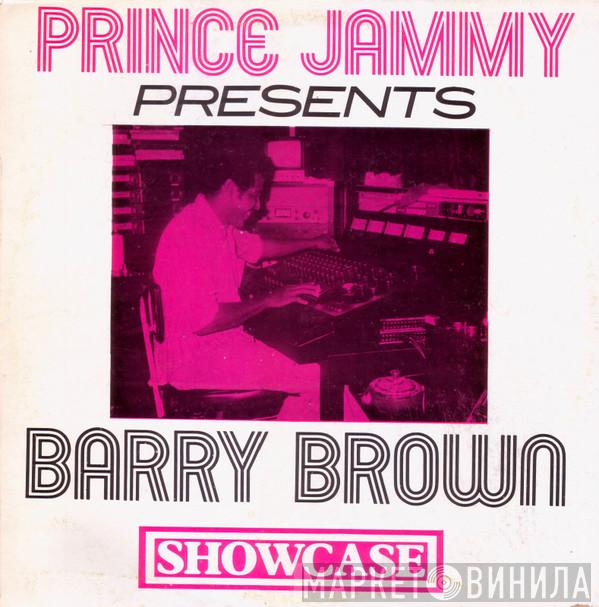 Presents Prince Jammy  Barry Brown  - Showcase