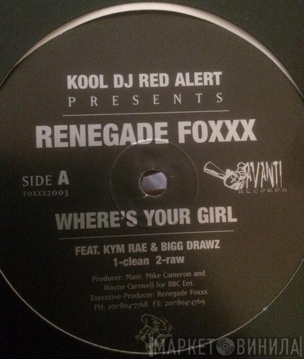 Presents Red Alert  Renegade Foxxx  - Where's Your Girl