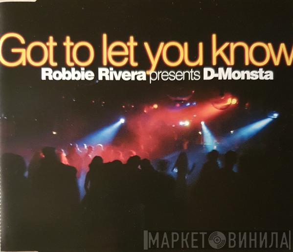 Presents Robbie Rivera  D-Monsta  - Got To Let You Know