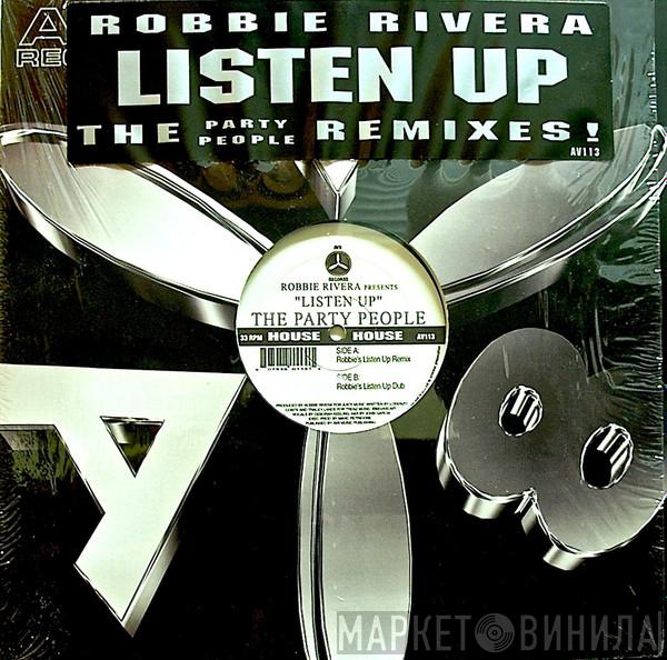 Presents Robbie Rivera  Party People   - Listen Up
