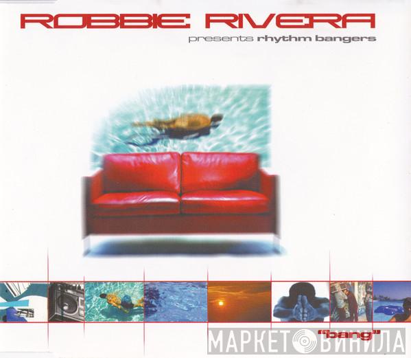 Presents Robbie Rivera  Rhythm Bangers  - Bang