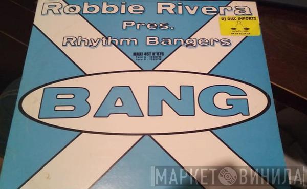 Presents Robbie Rivera  Rhythm Bangers  - Bang