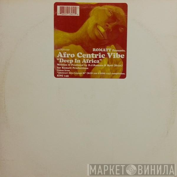 Presents Romatt  Afro Centric Vibe  - Deep In Africa