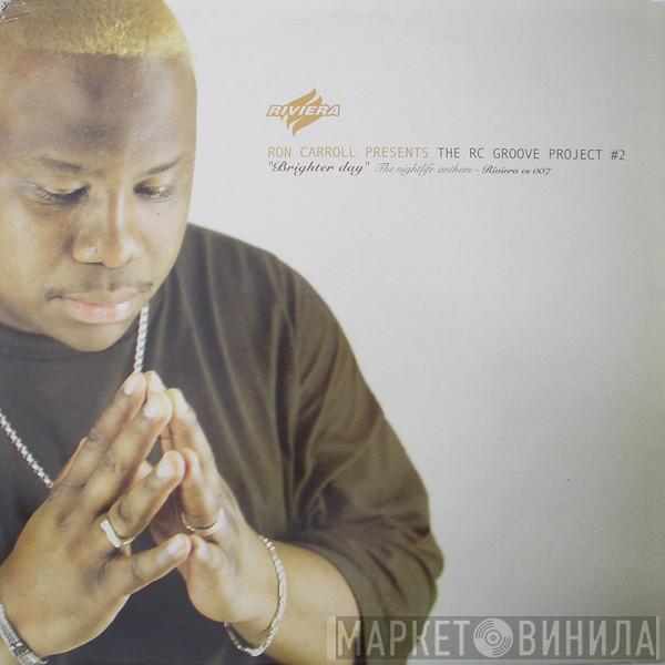 Presents Ron Carroll  The RC Groove Project  - Brighter Day (The Nightlife Anthem)