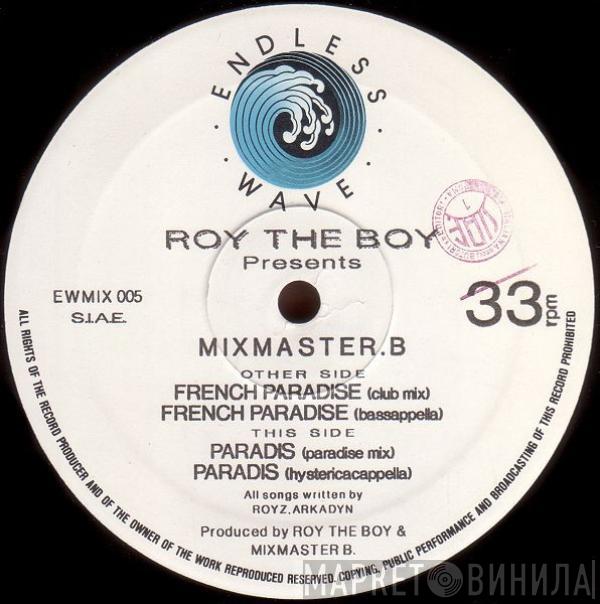 Presents Roy The Boy  Mixmaster B  - French Paradise