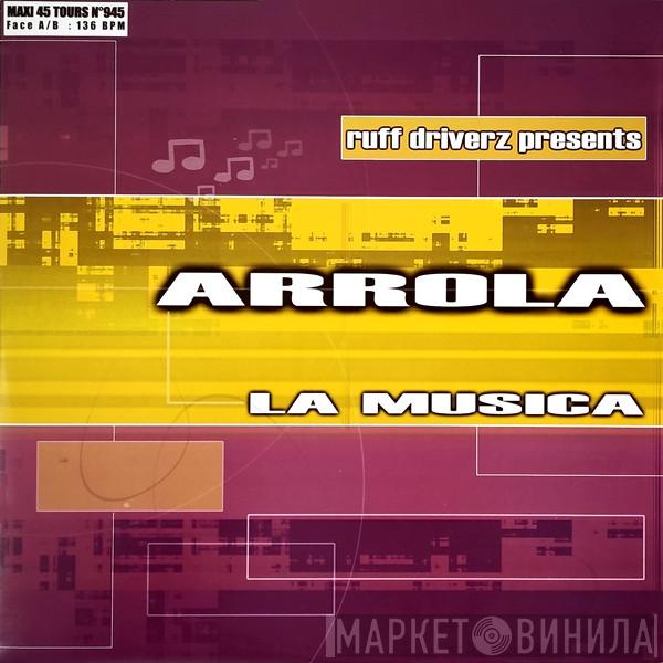 Presents Ruff Driverz  Arrola  - La Musica