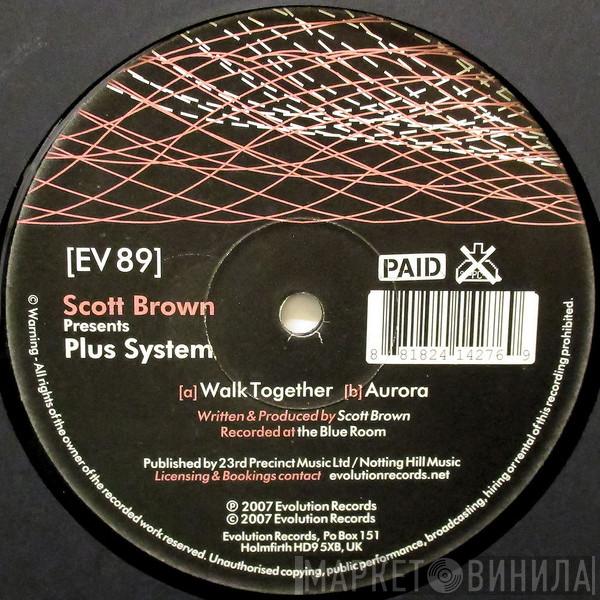 Presents Scott Brown  Plus System  - Walk Together / Aurora