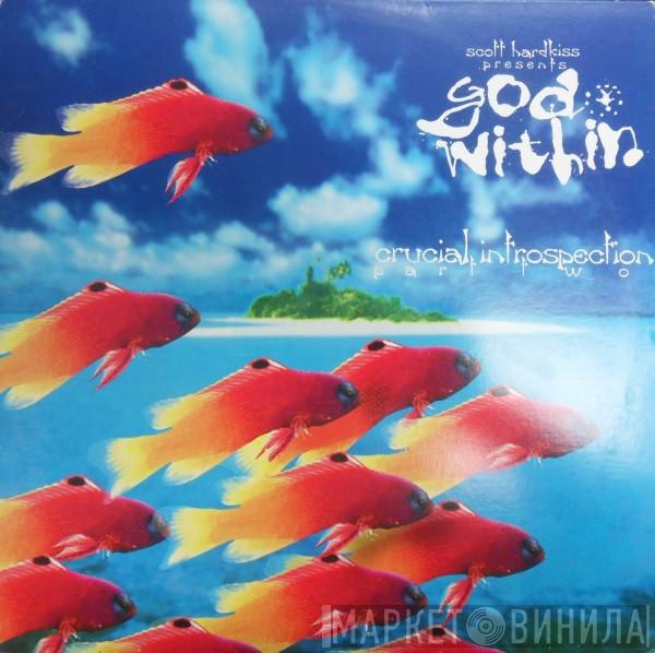 Presents Scott Hardkiss  God Within  - Crucial Introspection Part Two