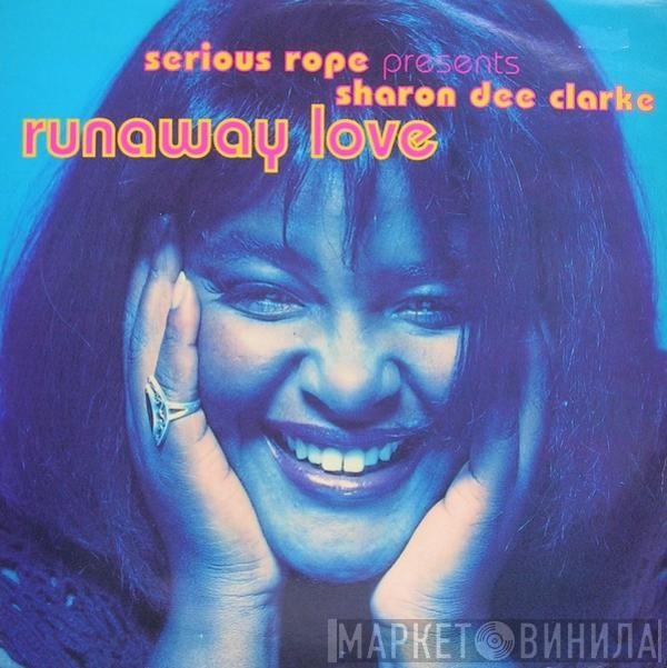 Presents Serious Rope  Sharon Dee Clarke  - Runaway Love