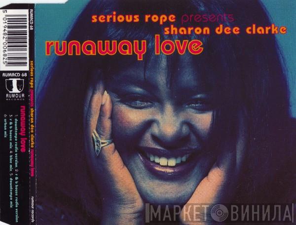 Presents Serious Rope  Sharon Dee Clarke  - Runaway Love