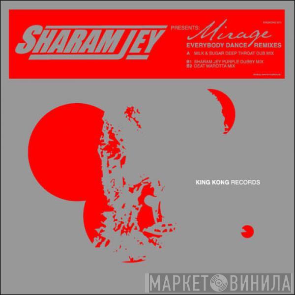 Presents Sharam Jey  Mirage   - Everybody Dance Remixes