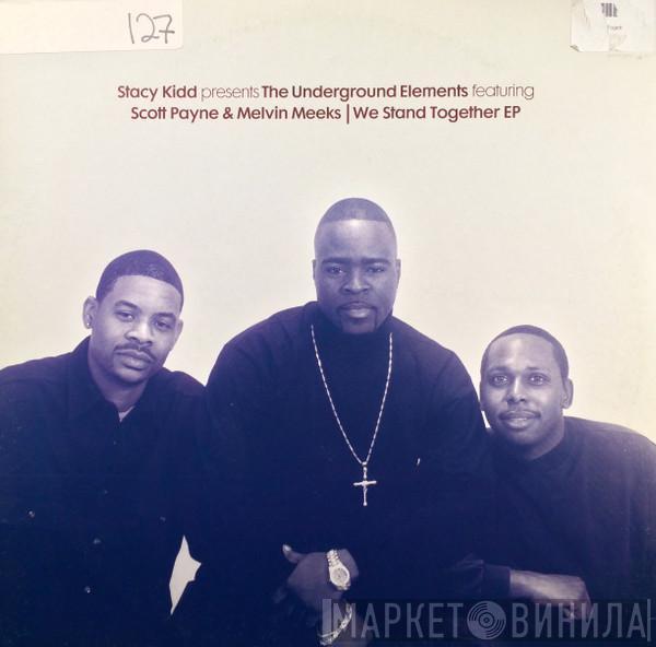 Presents Stacy Kidd Featuring The Underground Elements & Scott Payne  Melvin Meeks  - We Stand Together EP