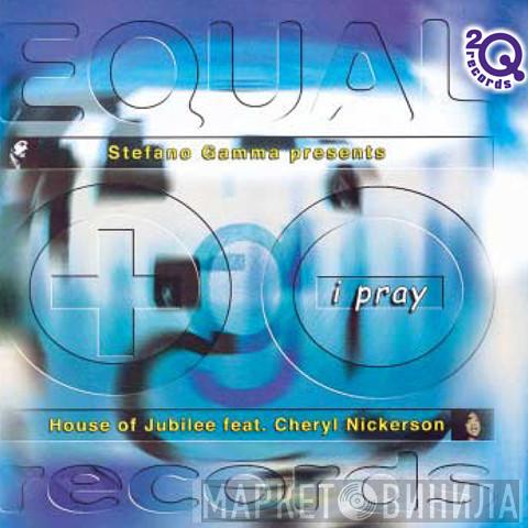 Presents Stefano Gamma Feat. The House Of Jubilee  Cheryl Nickerson  - I Pray
