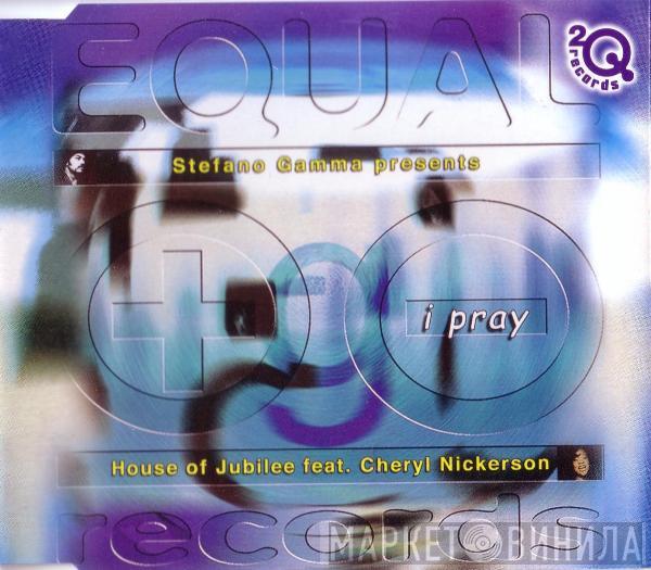 Presents Stefano Gamma Feat. The House Of Jubilee  Cheryl Nickerson  - I Pray