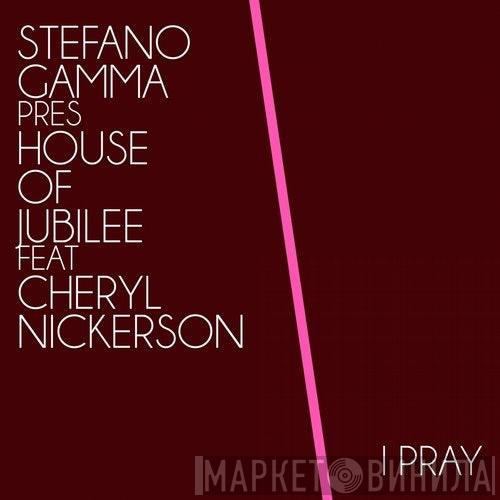 Presents Stefano Gamma Feat. The House Of Jubilee  Cheryl Nickerson  - I Pray