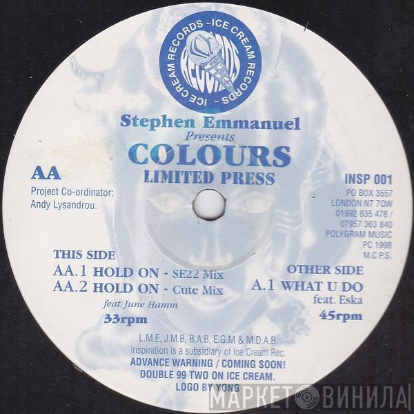 Presents Stephen Emmanuel  Colours   - What U Do / Hold On