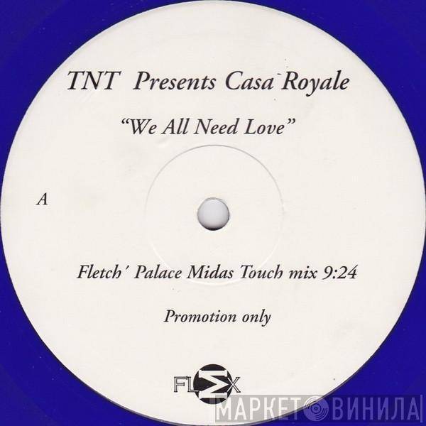 Presents TNT   Casa Royale  - We All Need Love