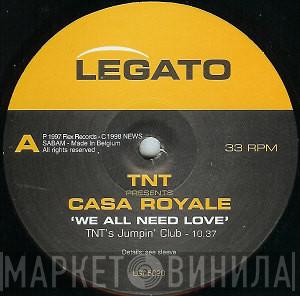 Presents TNT   Casa Royale  - We All Need Love