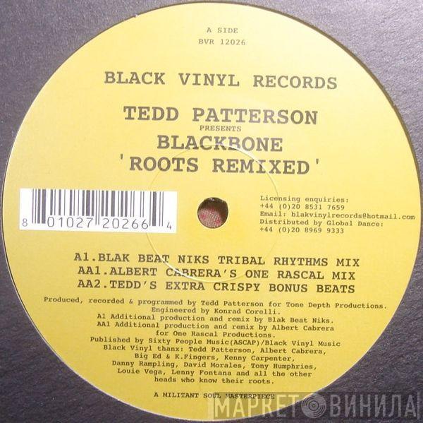 Presents Tedd Patterson  Blackbone  - Roots Remixed