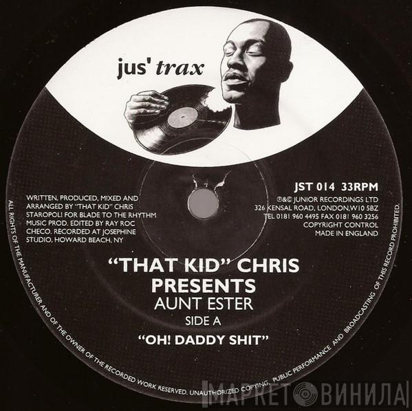 Presents That Kid Chris  Aunt Ester  - Oh! Daddy Shit