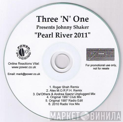 Presents Three 'N One  Johnny Shaker  - Pearl River 2011