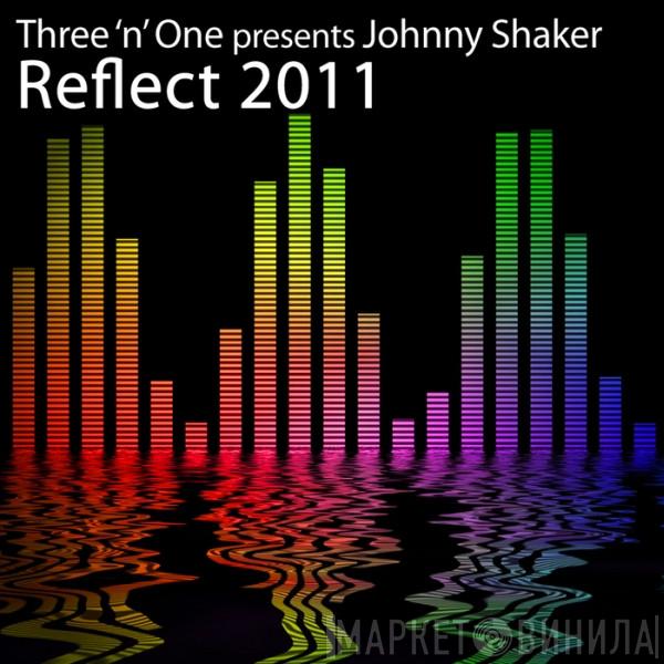Presents Three 'N One  Johnny Shaker  - Reflect 2011