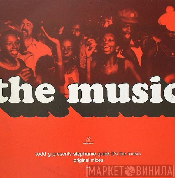 Presents Todd Gardner  Stephanie Quick  - It's The Music (Original Mixes)