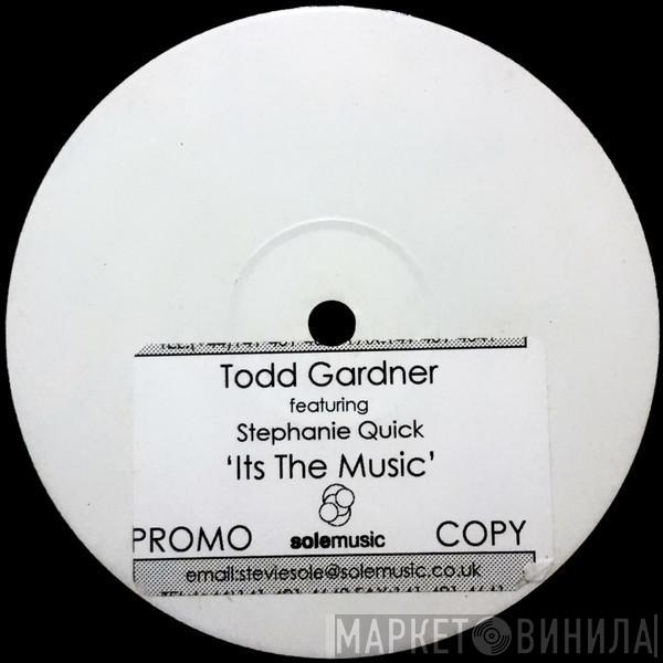 Presents Todd Gardner  Stephanie Quick  - It's The Music (Original Mixes)