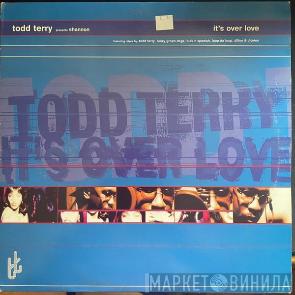 Presents Todd Terry  Shannon  - It's Over Love