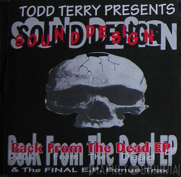 Presents Todd Terry  Sound Design  - Back From The Dead EP & The Final E.P. Bonus Trax
