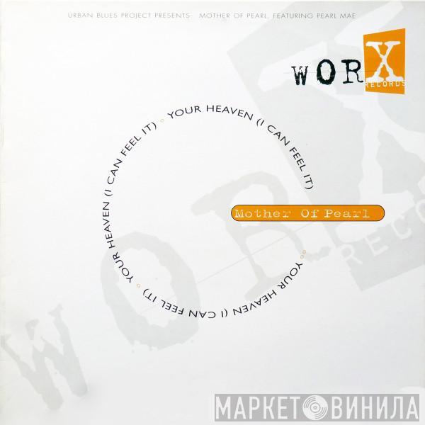 Presents Urban Blues Project Featuring Mother Of Pearl  Pearl Mae  - Your Heaven (I Can Feel It)